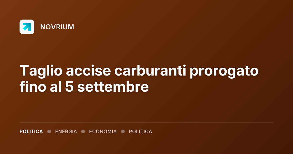 Taglio accise carburanti prorogato fino al 5 settembre