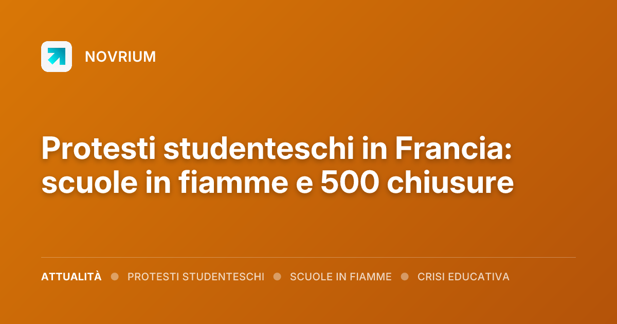 Protesti studenteschi in Francia: scuole in fiamme e 500 chiusure