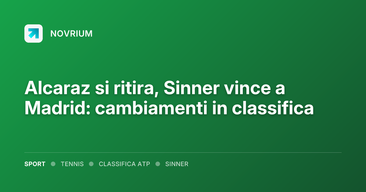 Alcaraz si ritira, Sinner vince a Madrid: cambiamenti in classifica