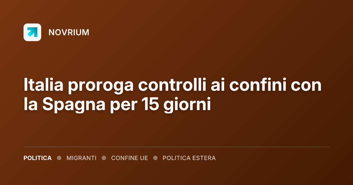 Italia proroga controlli ai confini con la Spagna per 15 giorni