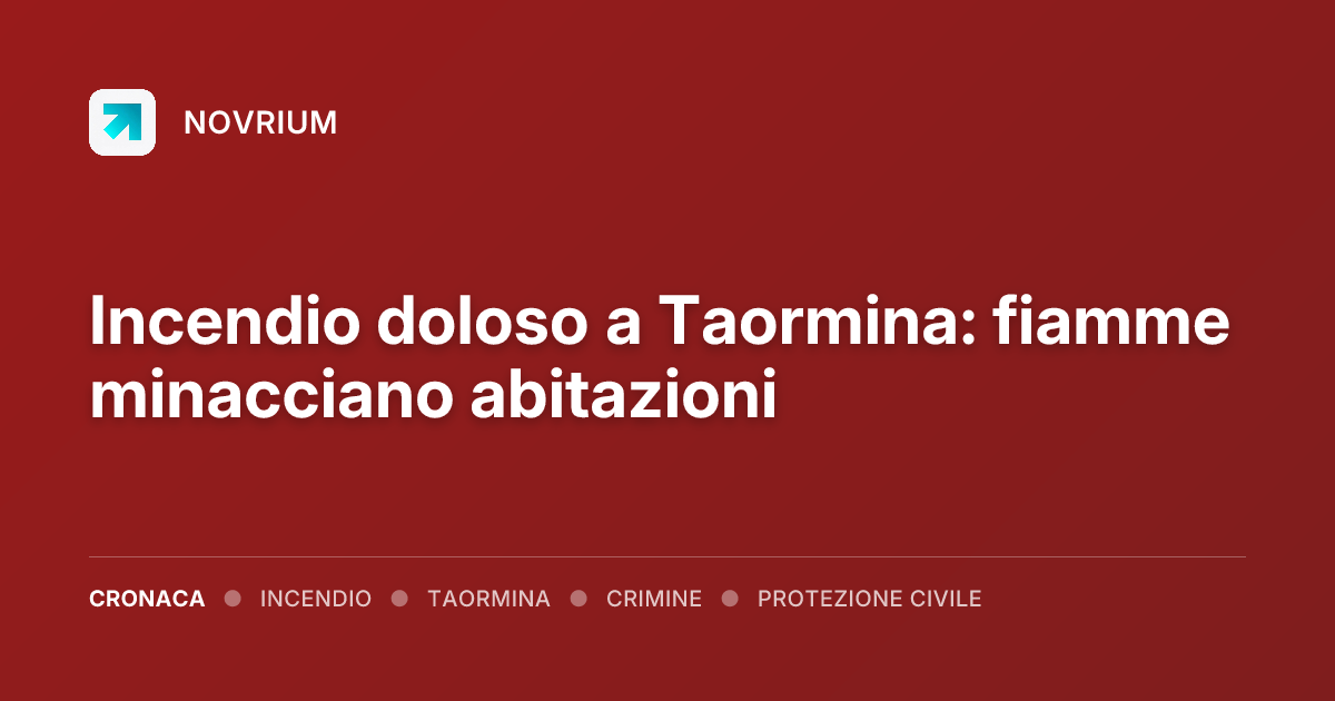 Incendio doloso a Taormina: fiamme minacciano abitazioni