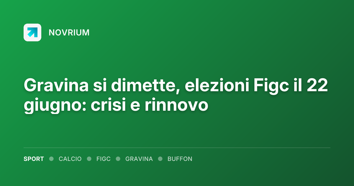 Gravina si dimette, elezioni Figc il 22 giugno: crisi e rinnovo