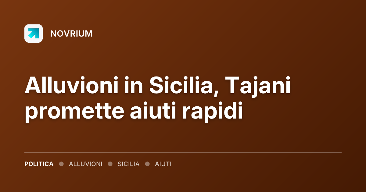Alluvioni in Sicilia, Tajani promette aiuti rapidi