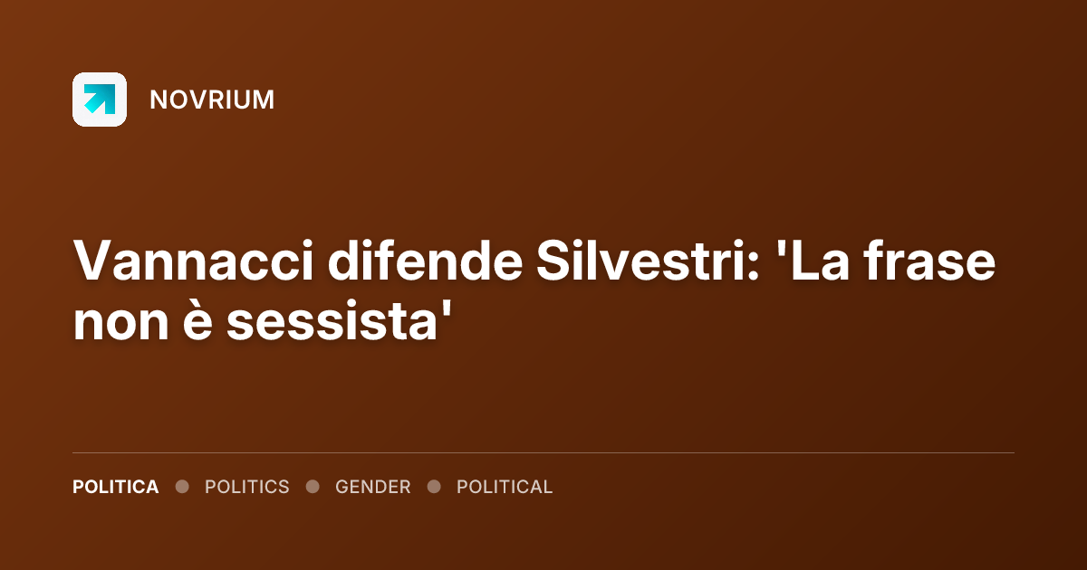Vannacci difende Silvestri: 'La frase non è sessista'