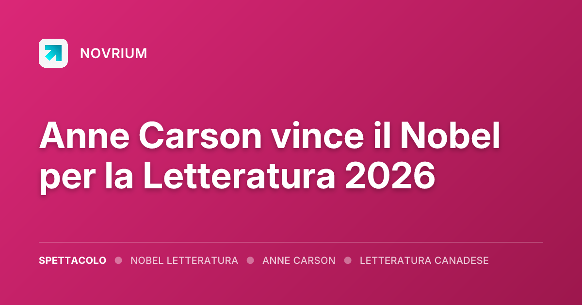 Anne Carson vince il Nobel per la Letteratura 2026