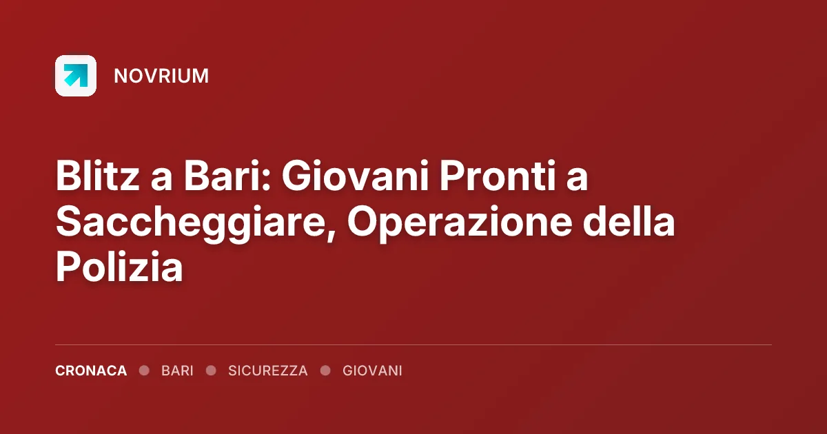 Blitz a Bari: Giovani Pronti a Saccheggiare, Operazione della Polizia