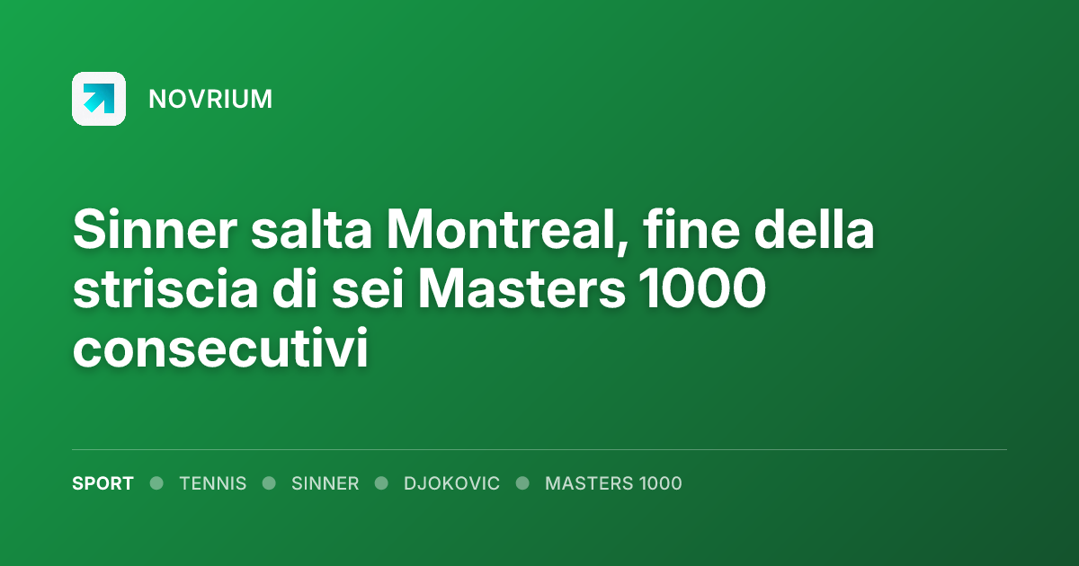 Sinner salta Montreal, fine della striscia di sei Masters 1000 consecutivi