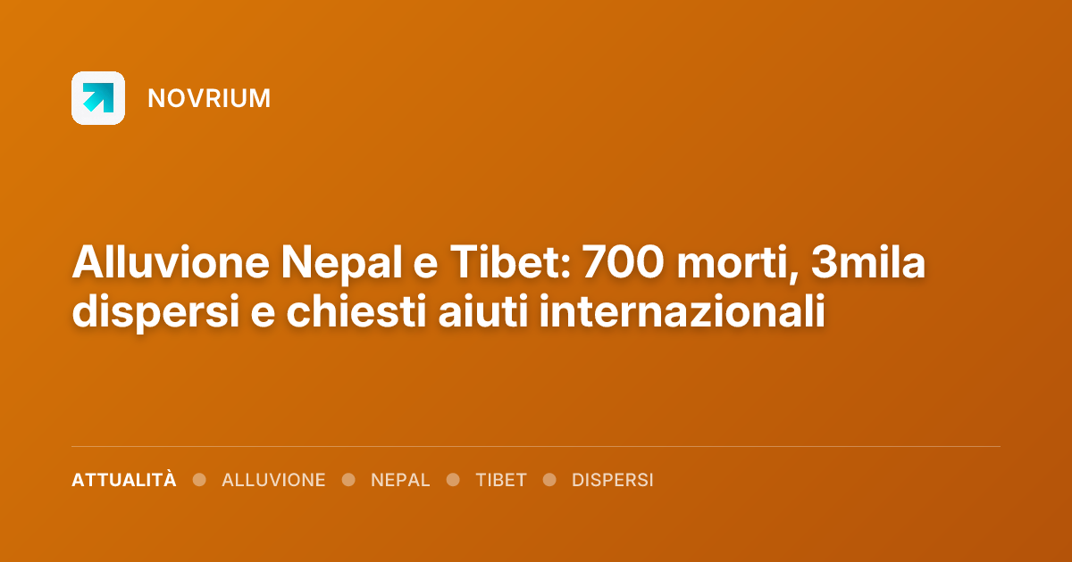 Alluvione Nepal e Tibet: 700 morti, 3mila dispersi e chiesti aiuti internazionali