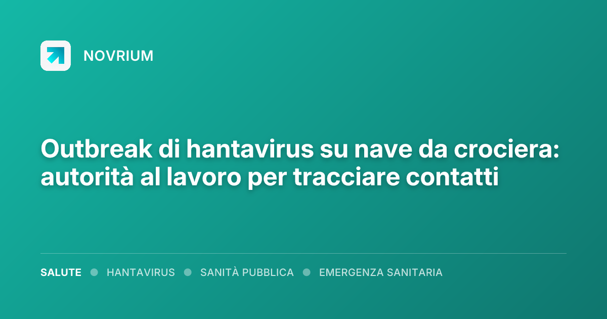 Outbreak di hantavirus su nave da crociera: autorità al lavoro per tracciare contatti