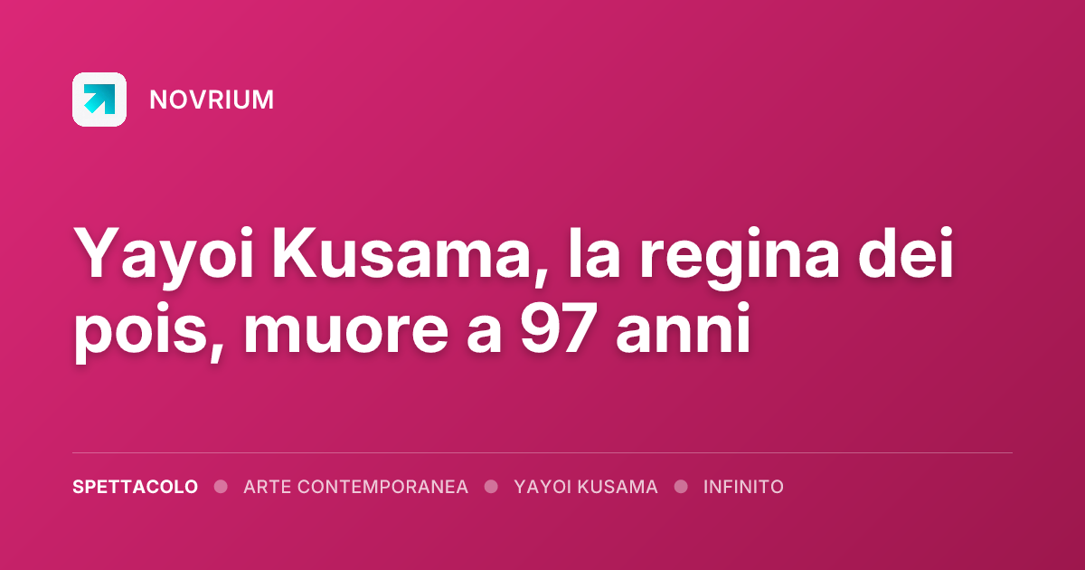 Yayoi Kusama, la regina dei pois, muore a 97 anni