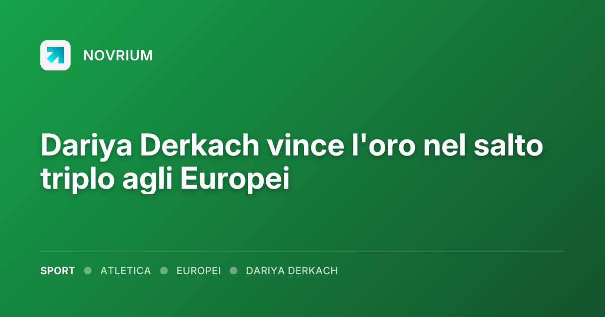 Dariya Derkach vince l'oro nel salto triplo agli Europei