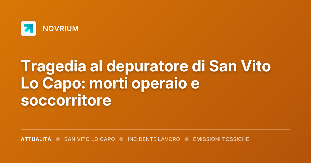 Tragedia al depuratore di San Vito Lo Capo: morti operaio e soccorritore