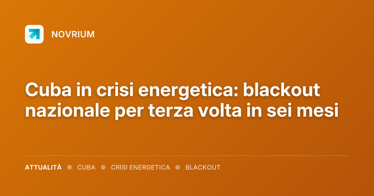 Cuba in crisi energetica: blackout nazionale per terza volta in sei mesi