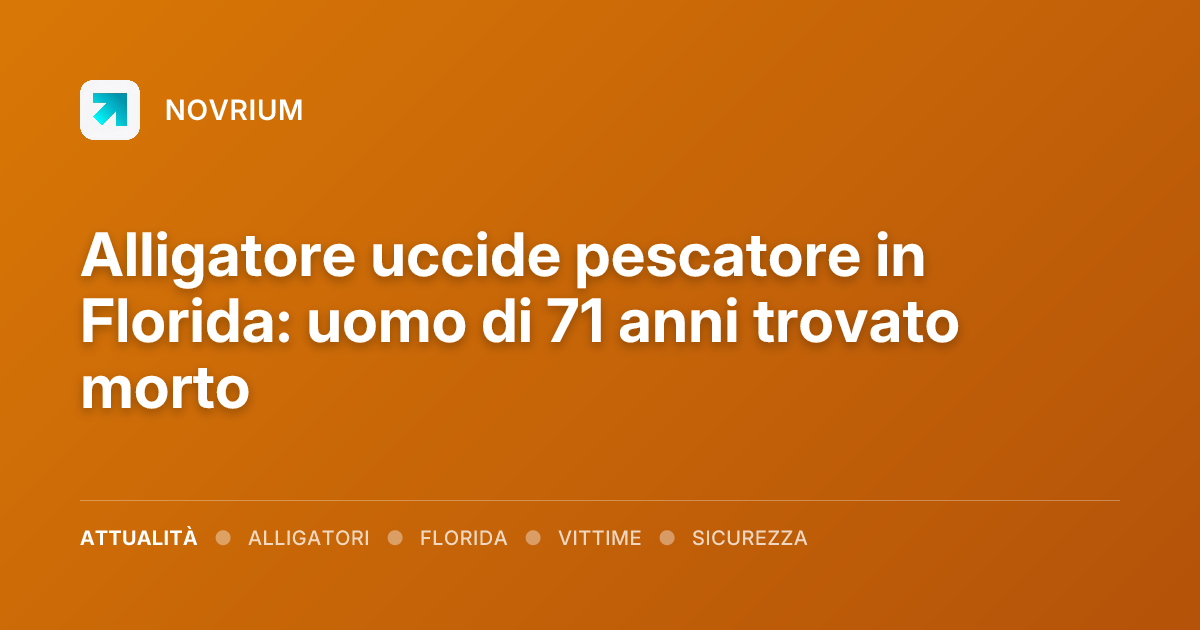Alligatore uccide pescatore in Florida: uomo di 71 anni trovato morto