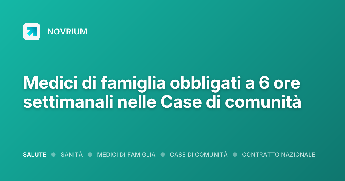 Medici di famiglia obbligati a 6 ore settimanali nelle Case di comunità