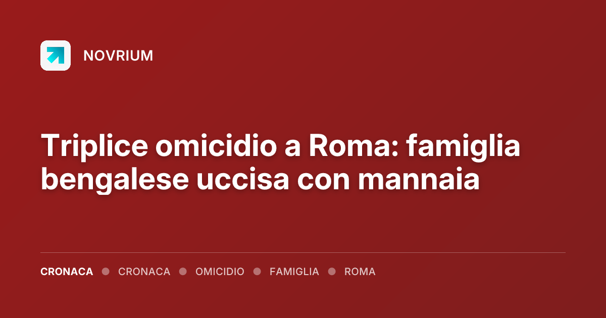 Triplice omicidio a Roma: famiglia bengalese uccisa con mannaia