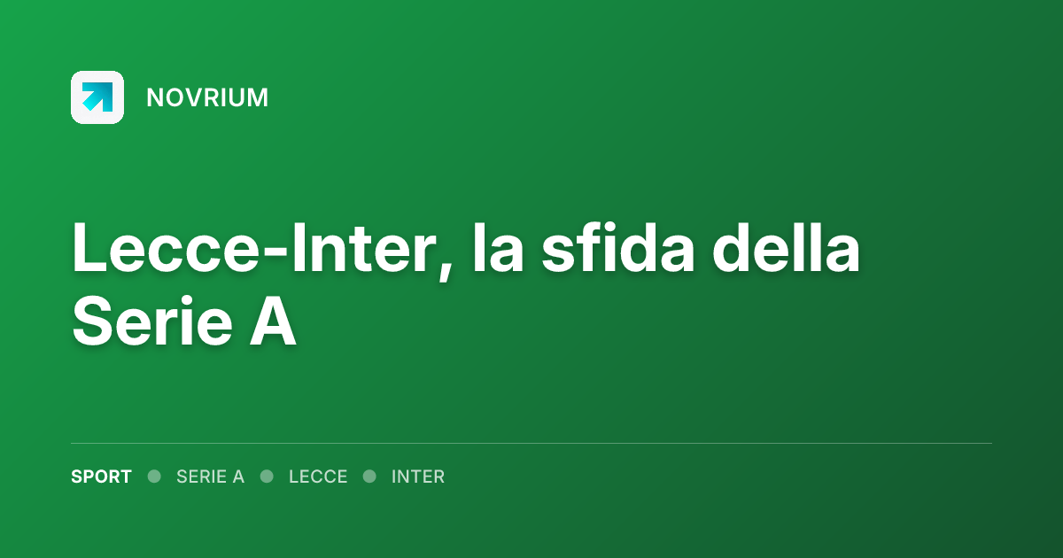 Lecce-Inter, la sfida della Serie A