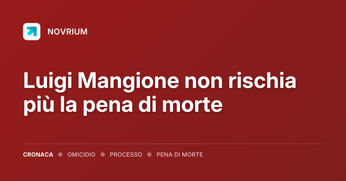 Luigi Mangione non rischia più la pena di morte