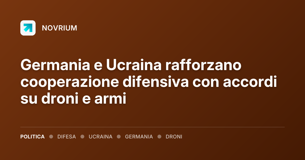 Germania e Ucraina rafforzano cooperazione difensiva con accordi su droni e armi