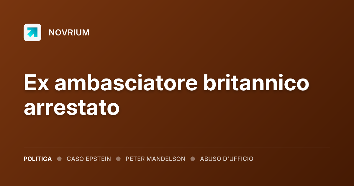 Ex ambasciatore britannico arrestato