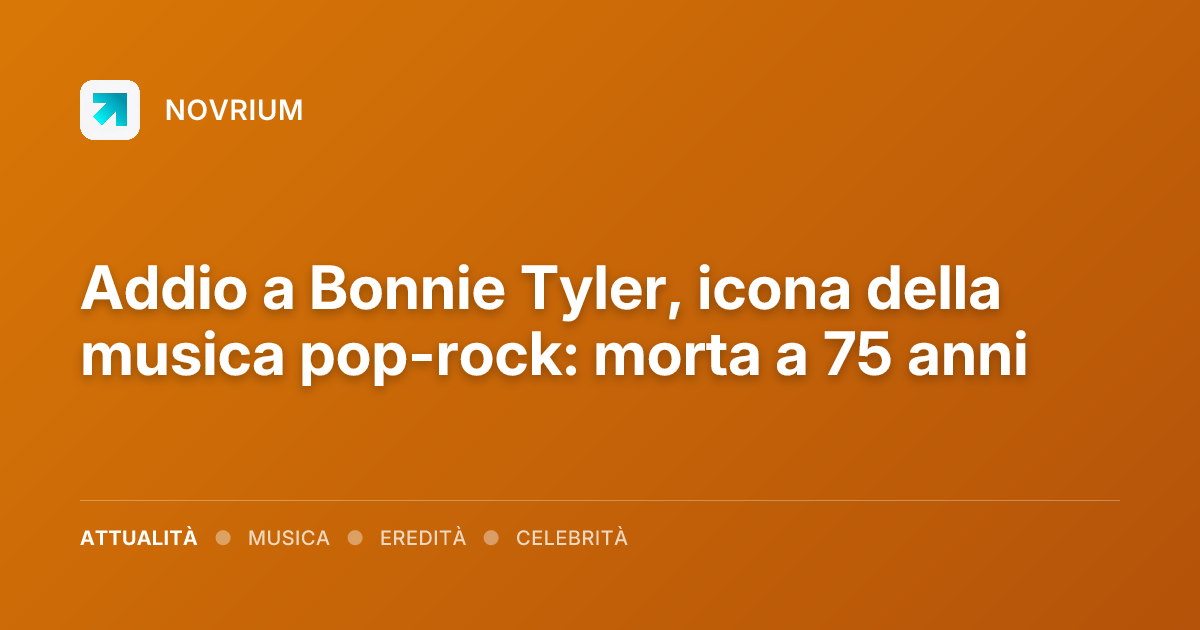 Addio a Bonnie Tyler, icona della musica pop-rock: morta a 75 anni