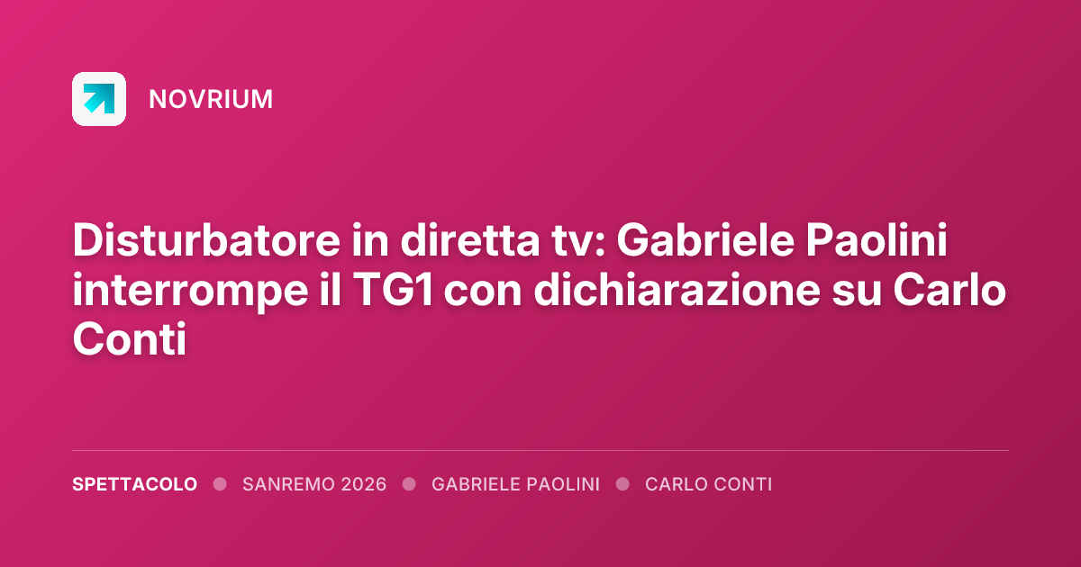 Disturbatore in diretta tv: Gabriele Paolini interrompe il TG1 con dichiarazione su Carlo Conti