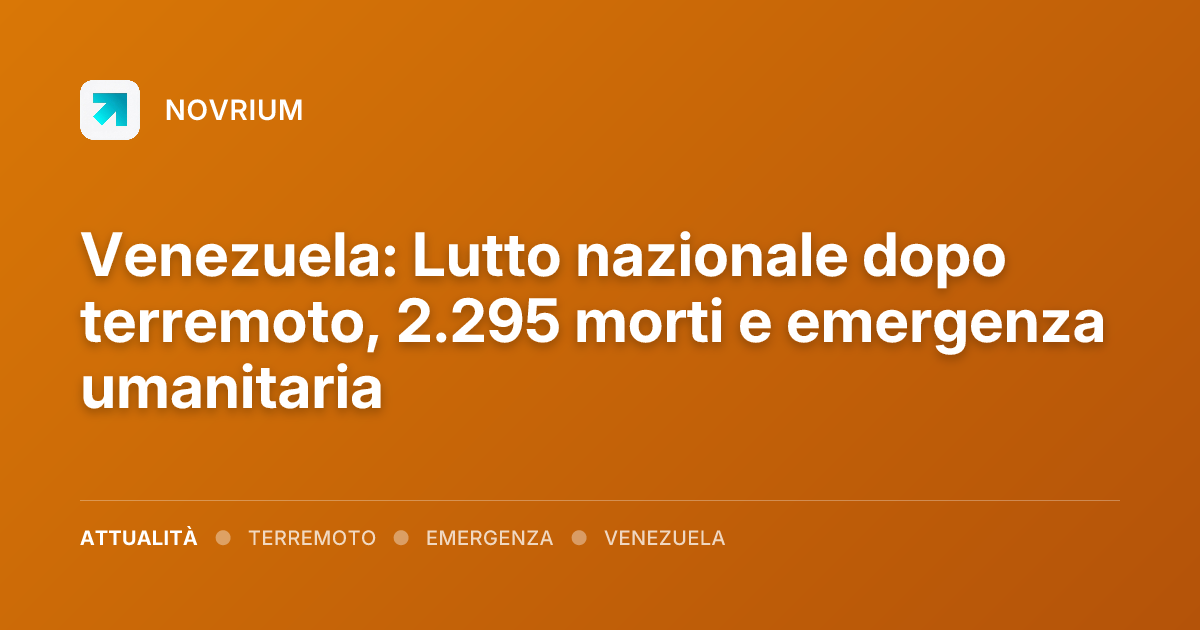Venezuela: Lutto nazionale dopo terremoto, 2.295 morti e emergenza umanitaria