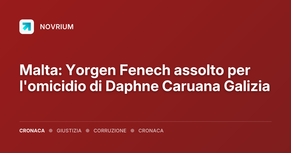 Malta: Yorgen Fenech assolto per l'omicidio di Daphne Caruana Galizia