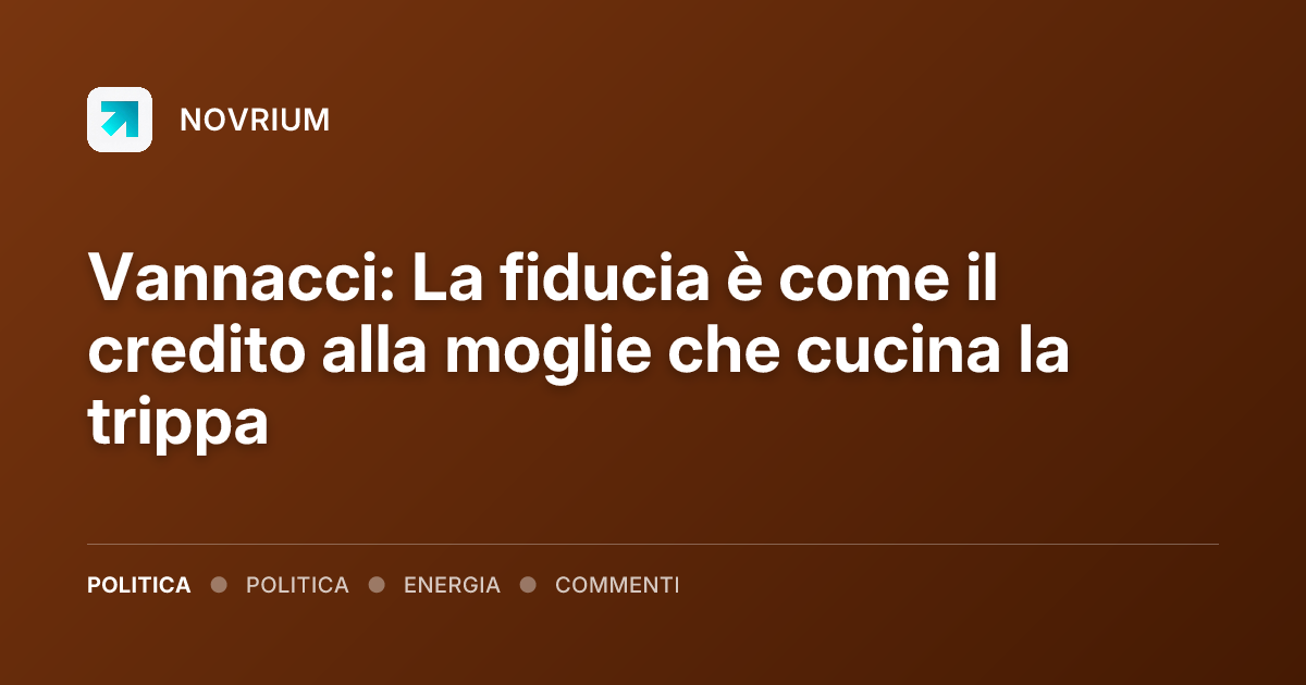Vannacci: La fiducia è come il credito alla moglie che cucina la trippa
