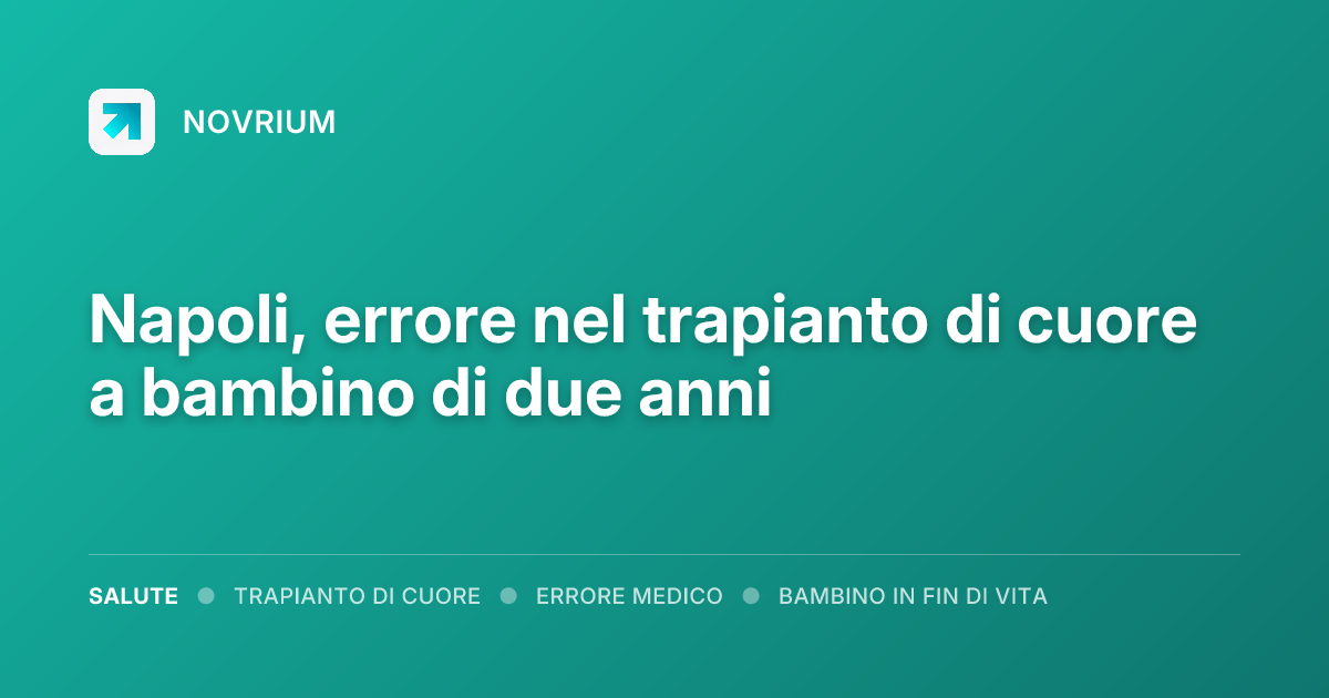Napoli, errore nel trapianto di cuore a bambino di due anni