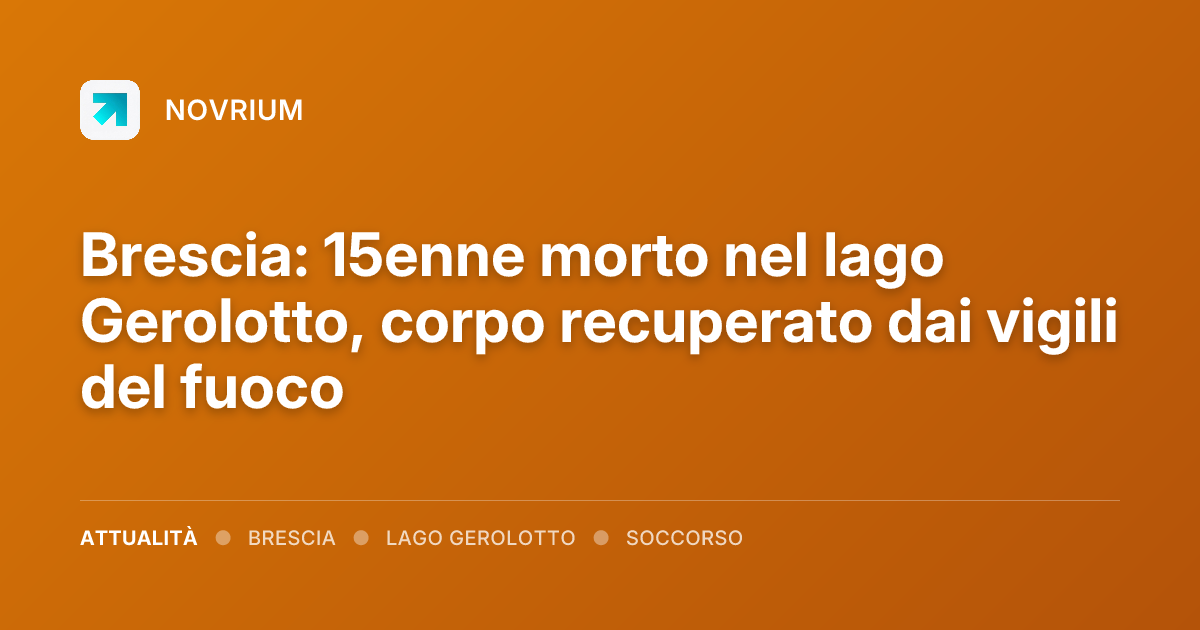 Brescia: 15enne morto nel lago Gerolotto, corpo recuperato dai vigili del fuoco