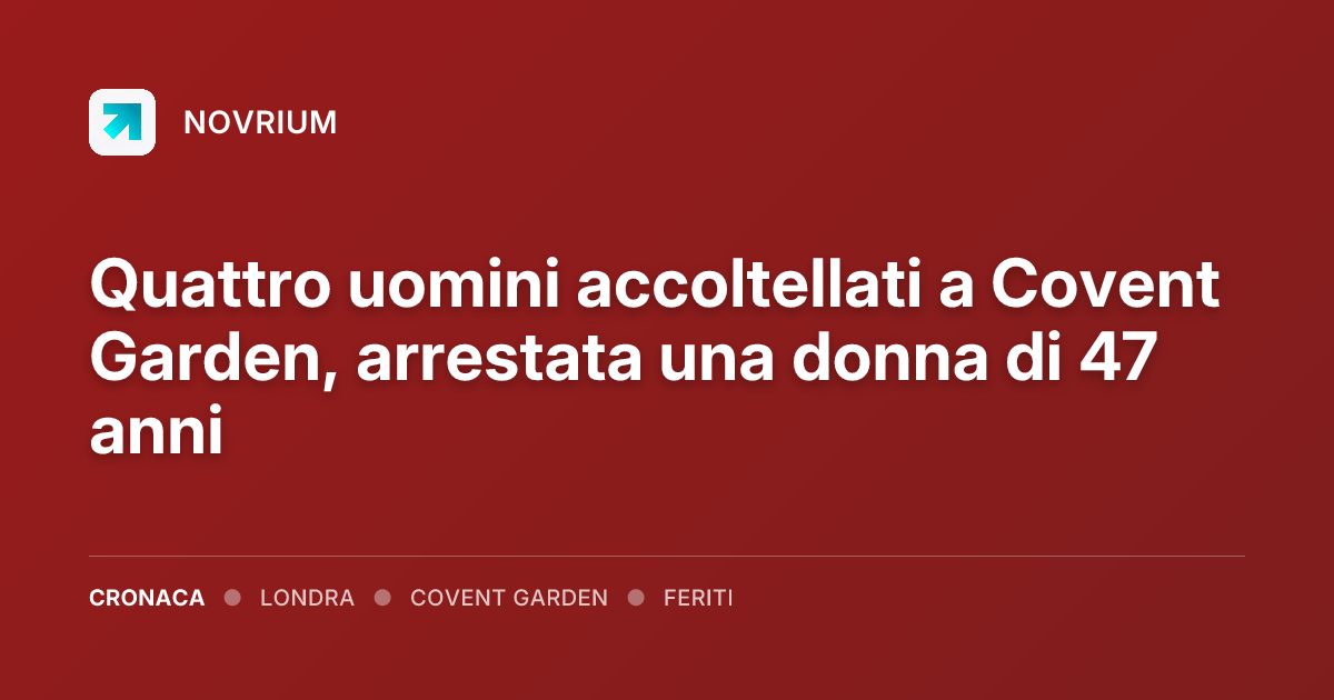 Quattro uomini accoltellati a Covent Garden, arrestata una donna di 47 anni