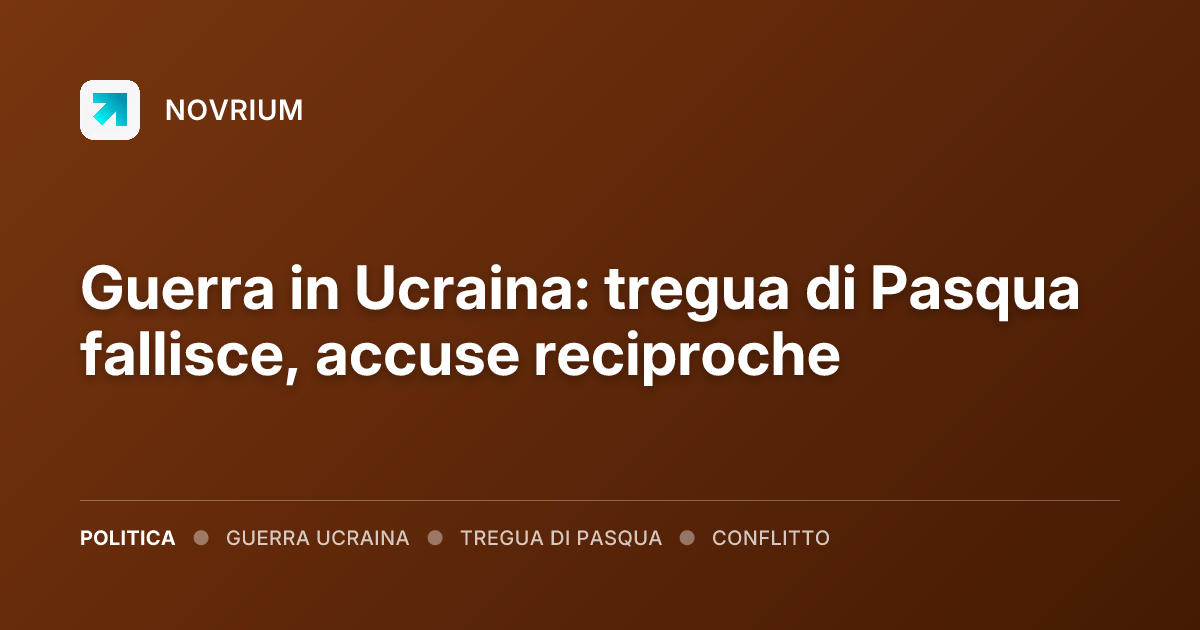 Guerra in Ucraina: tregua di Pasqua fallisce, accuse reciproche