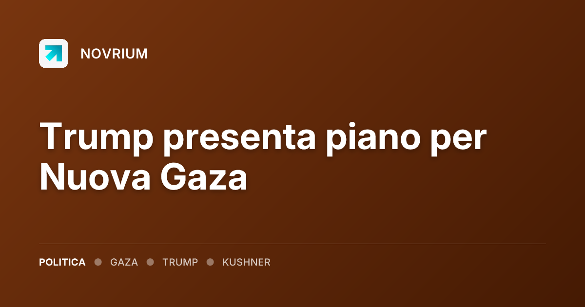 Trump presenta piano per Nuova Gaza