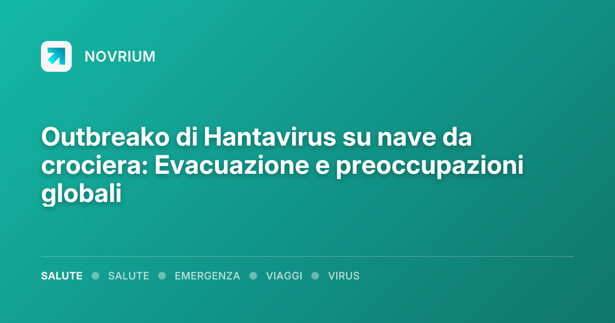 Outbreako di Hantavirus su nave da crociera: Evacuazione e preoccupazioni globali