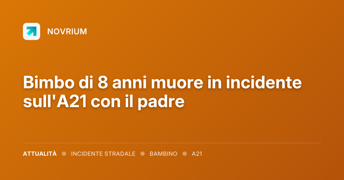 Bimbo di 8 anni muore in incidente sull'A21 con il padre