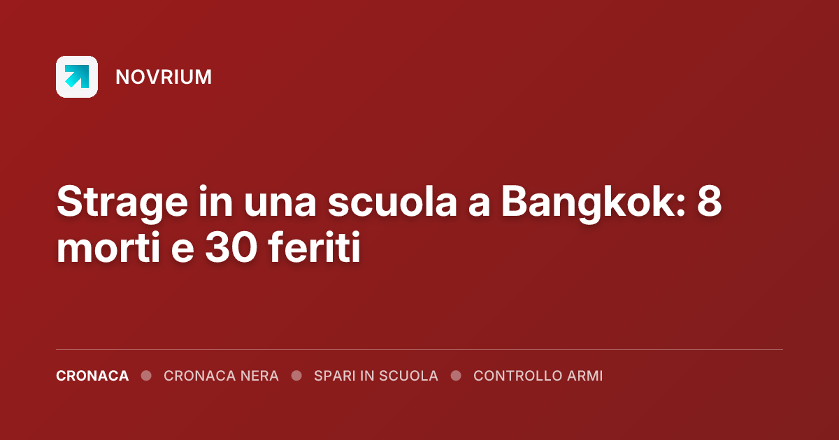 Strage in una scuola a Bangkok: 8 morti e 30 feriti