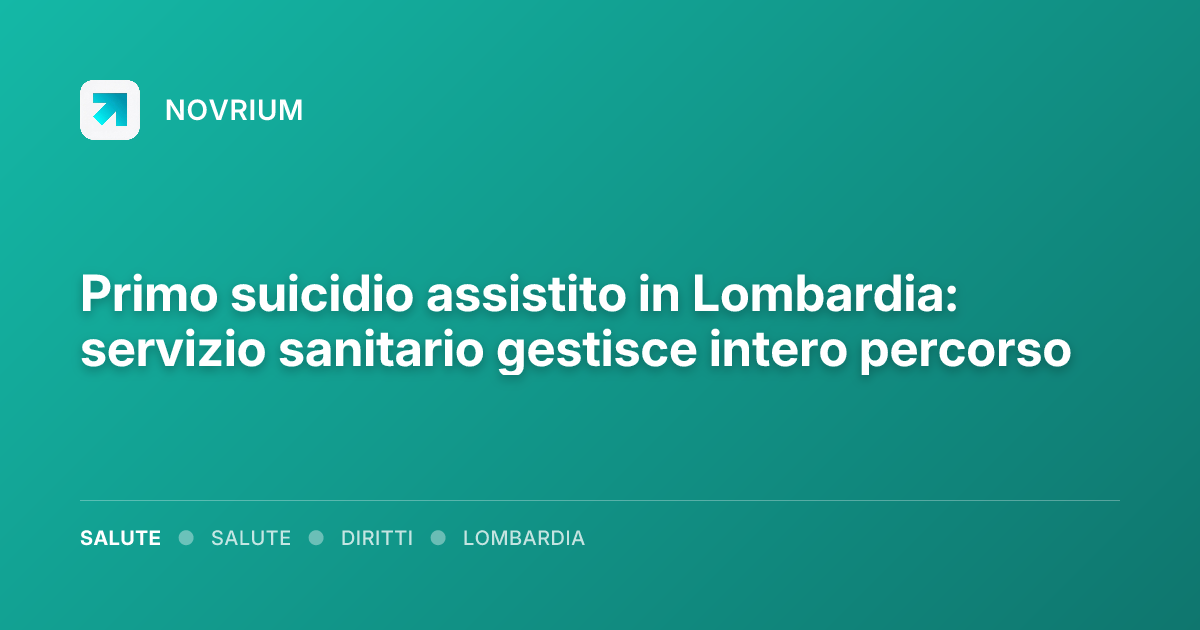 Primo suicidio assistito in Lombardia: servizio sanitario gestisce intero percorso
