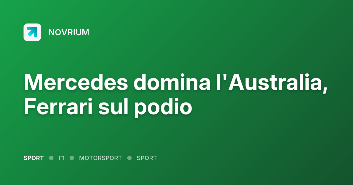 Mercedes domina l'Australia, Ferrari sul podio