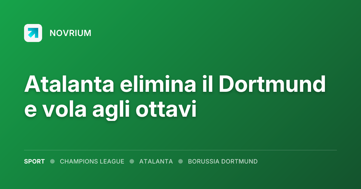 Atalanta elimina il Dortmund e vola agli ottavi