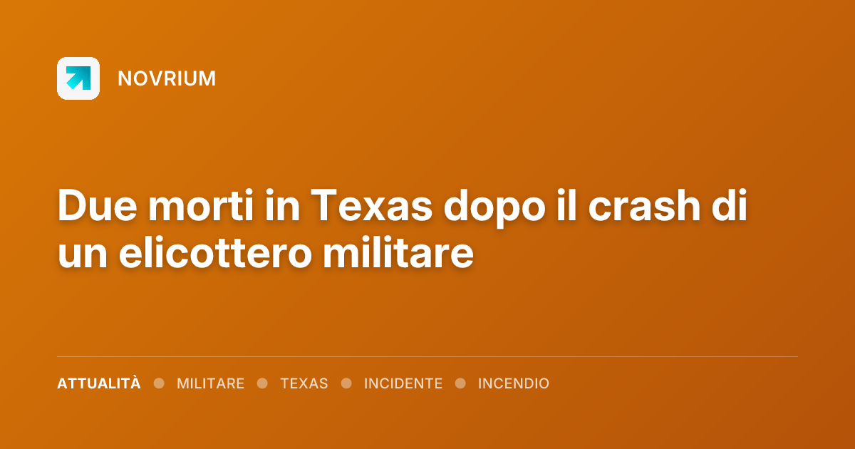 Due morti in Texas dopo il crash di un elicottero militare