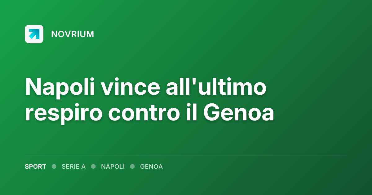 Napoli vince all'ultimo respiro contro il Genoa