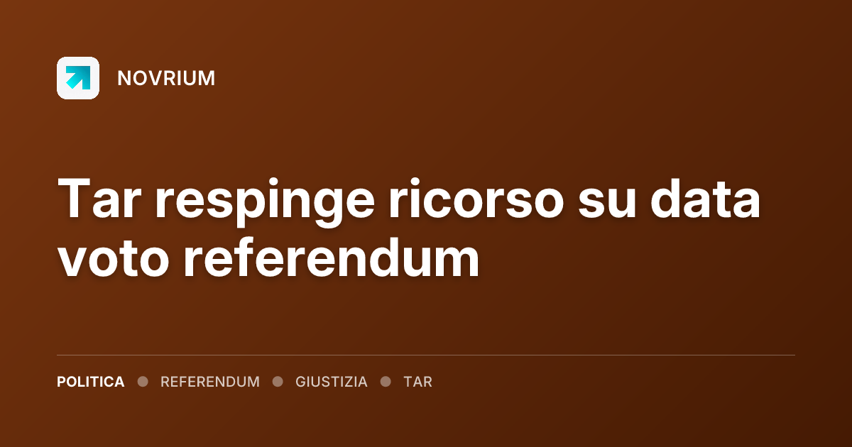 Tar respinge ricorso su data voto referendum