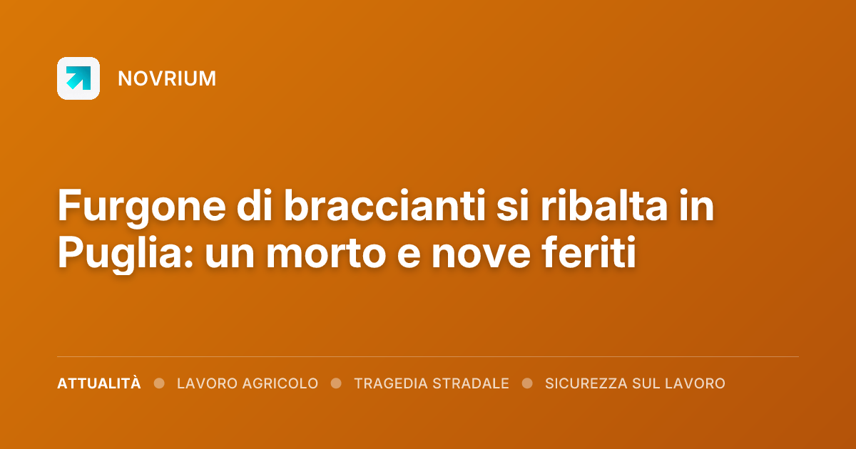 Furgone di braccianti si ribalta in Puglia: un morto e nove feriti