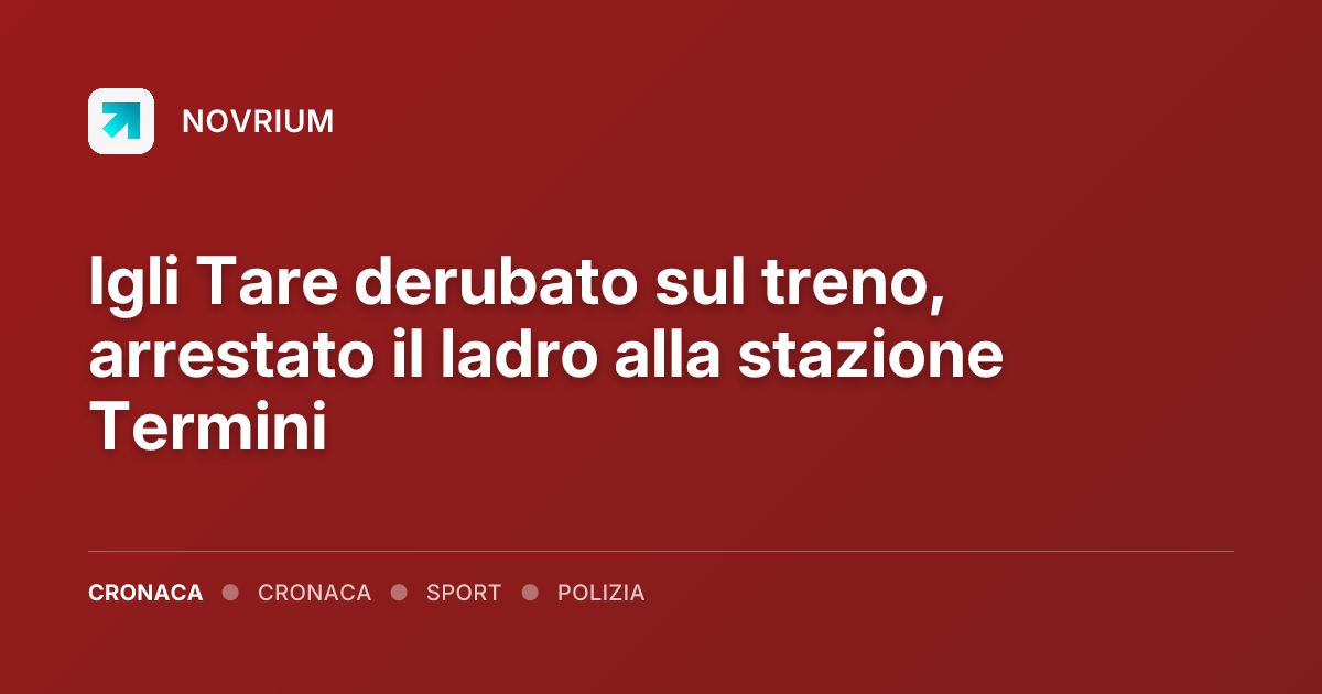 Igli Tare derubato sul treno, arrestato il ladro alla stazione Termini