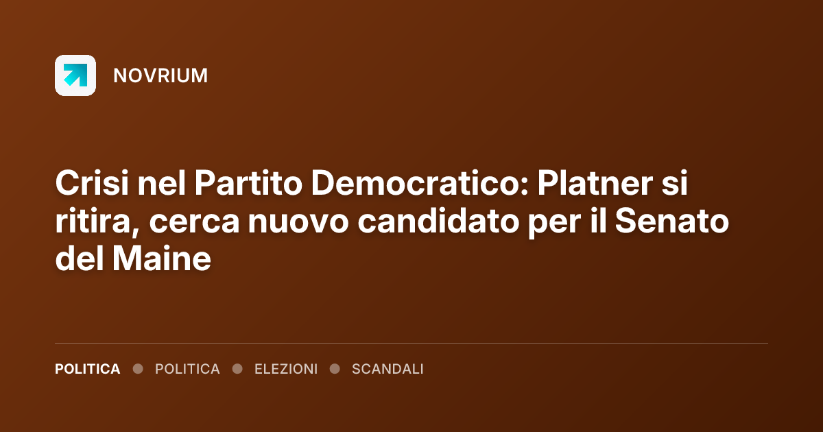 Crisi nel Partito Democratico: Platner si ritira, cerca nuovo candidato per il Senato del Maine