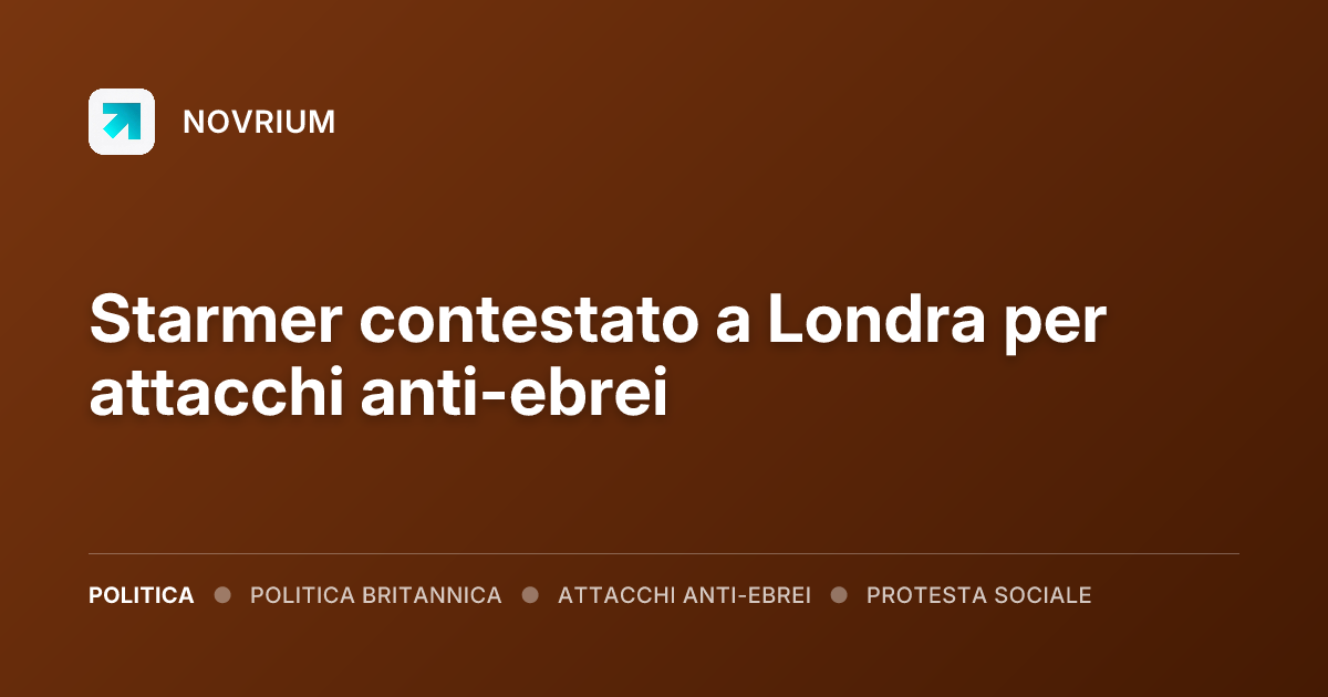 Starmer contestato a Londra per attacchi anti-ebrei