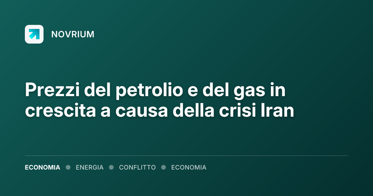 Prezzi del petrolio e del gas in crescita a causa della crisi Iran
