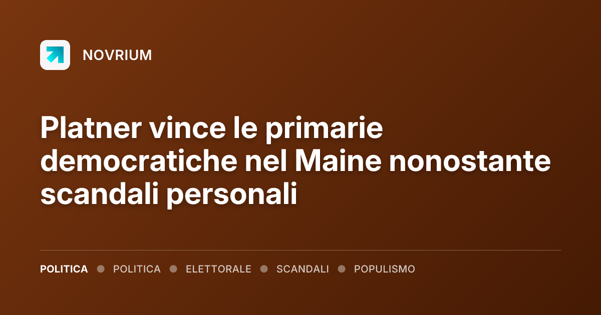 Platner vince le primarie democratiche nel Maine nonostante scandali personali