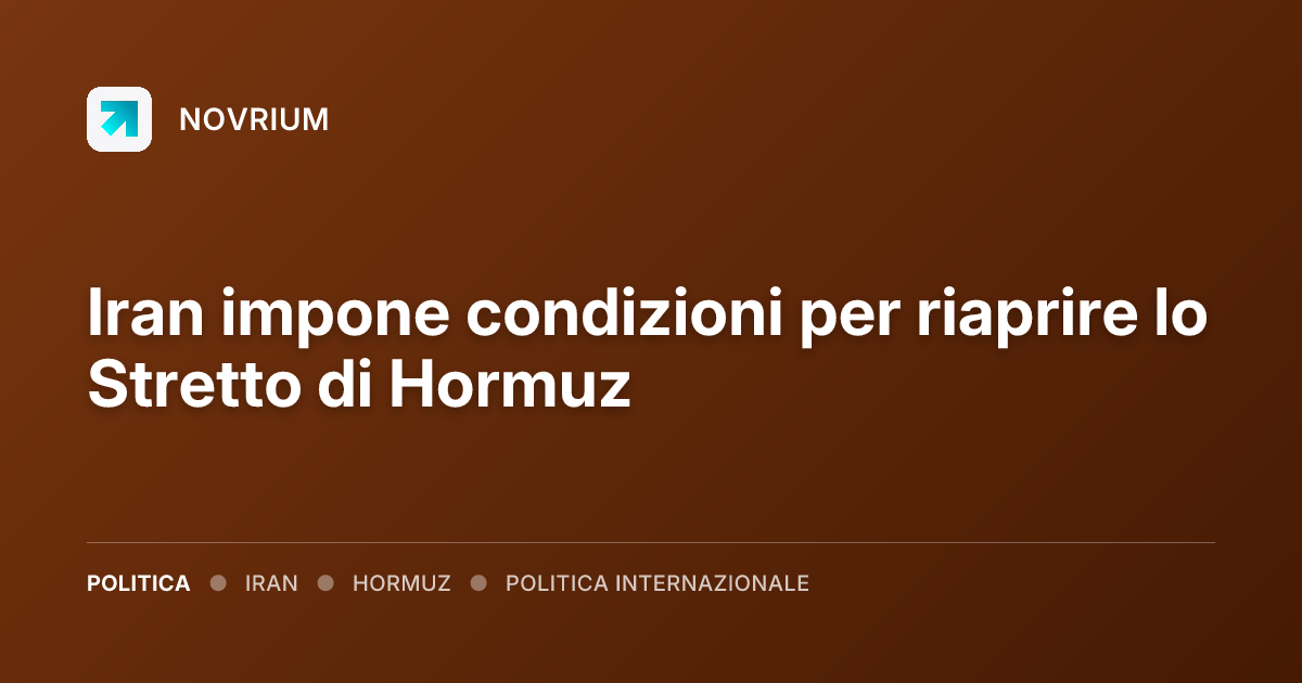 Iran impone condizioni per riaprire lo Stretto di Hormuz